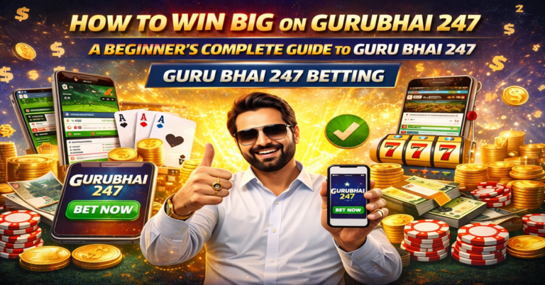 How to Win Big on Gurubhai 247 A Beginner's Complete Guide to Guru Bhai 247 Betting